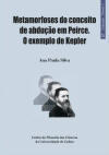 Metamorfoses do conceito de abduo em Peirce. O exemplo de Kepler
