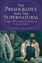 [Cover] The Presocratics and the Supernatural. Magic, Philosophy and Science in Early Greece