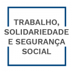 Trabalho, Solidariedade e Segurança Social