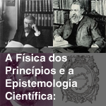 A Fsica dos Princpios e a Epistemologia Cientifica