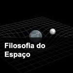 Filosofia do Espaço