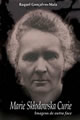  Marie Sklodowska Curie - Imagens de outra face